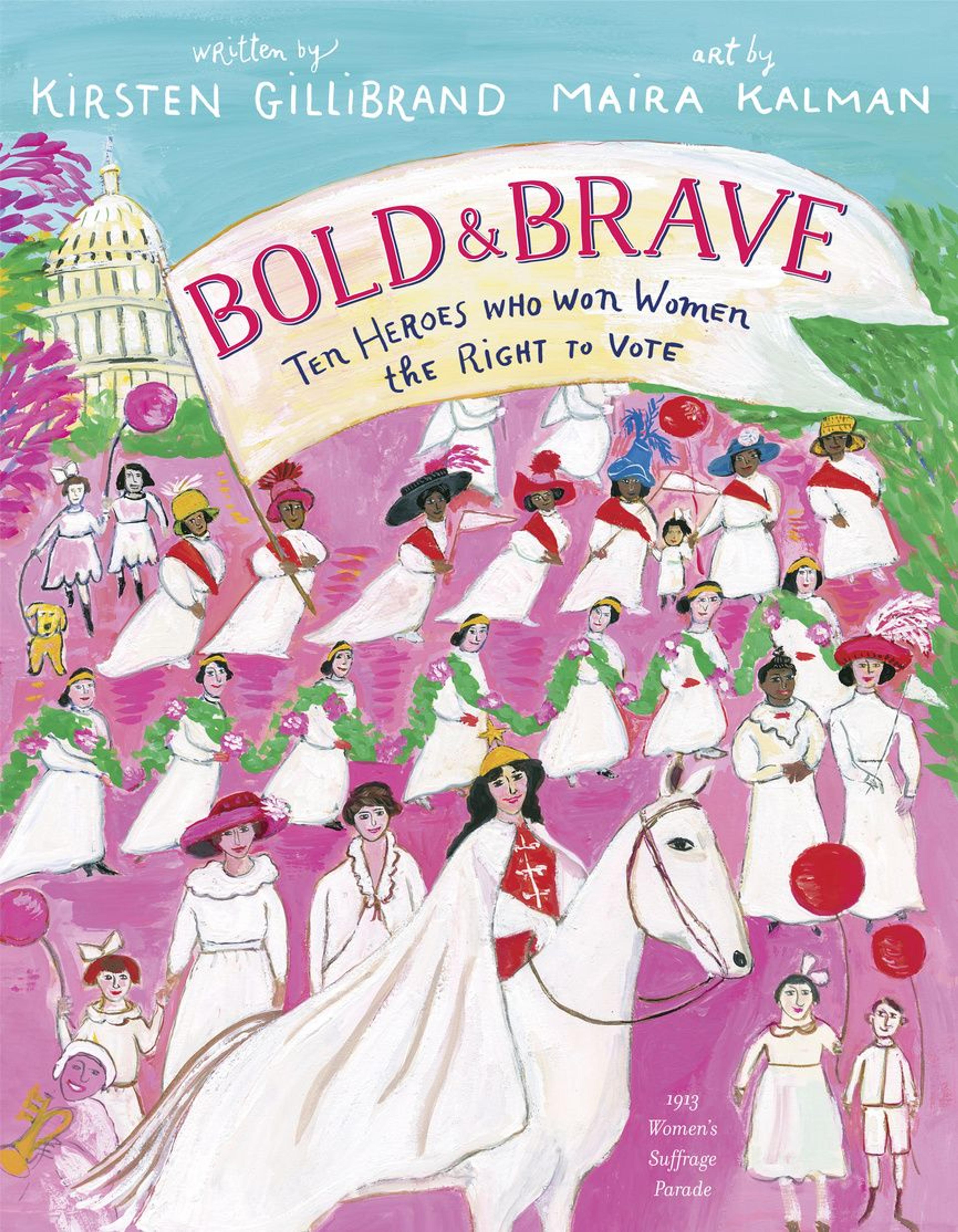 Cover art for Bold and Brave: Ten Heroes Who Won Women the Right to Vote by Kirsten Gillibrand, illustrated by Maira Kalman. (Published by Penguin Random House, November 13, 2018)