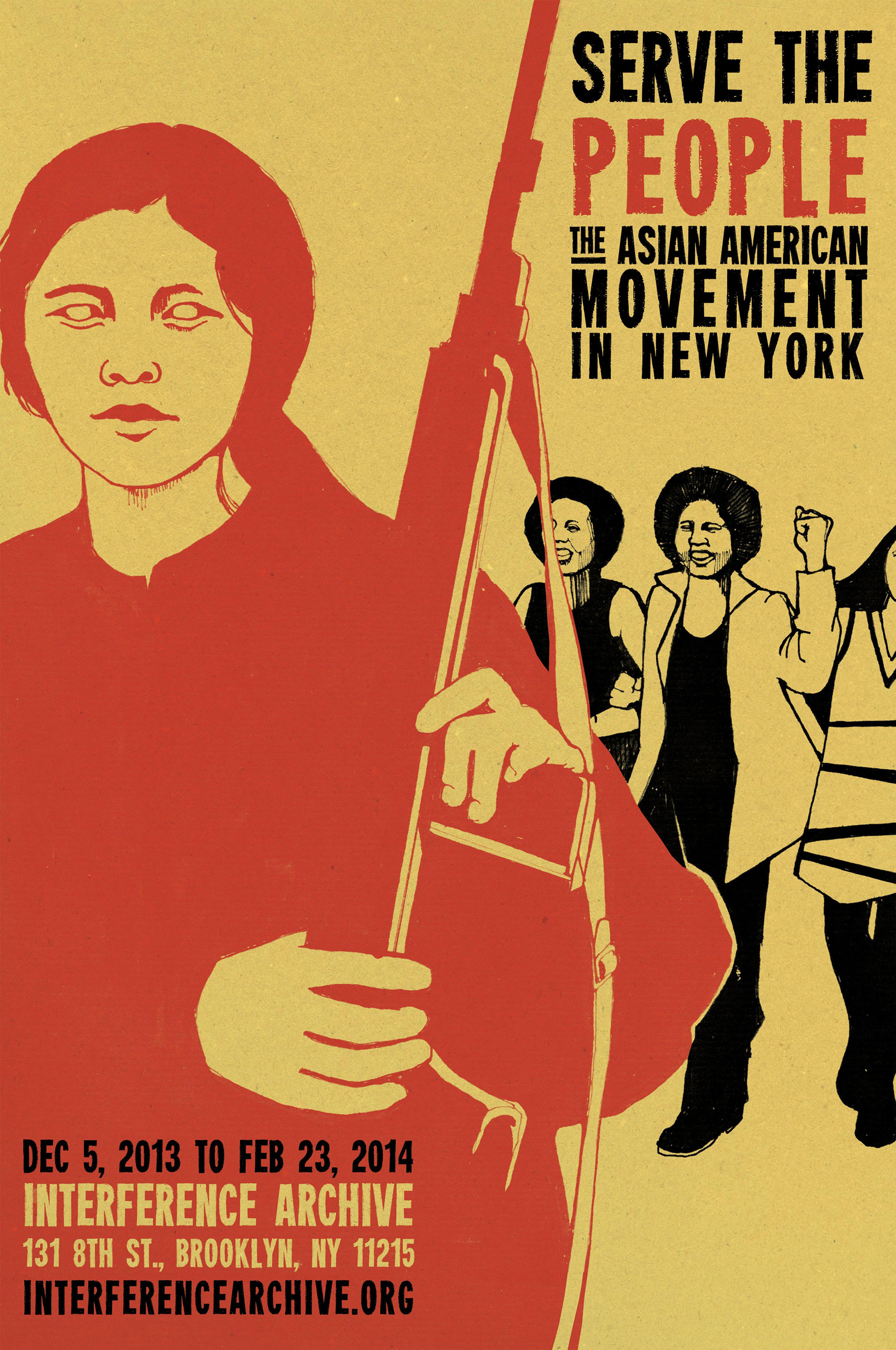 Serve the People: The Asian American Movement in New York, 2014. Exhibition organized by Ryan Wong and Interference Archive. Screen-printed poster (illustration by Tomie Arai; designed by Josh MacPhee; printed by Kevin Caplicki), 121/2 x 19 in. (31.75 x 48.26 cm)