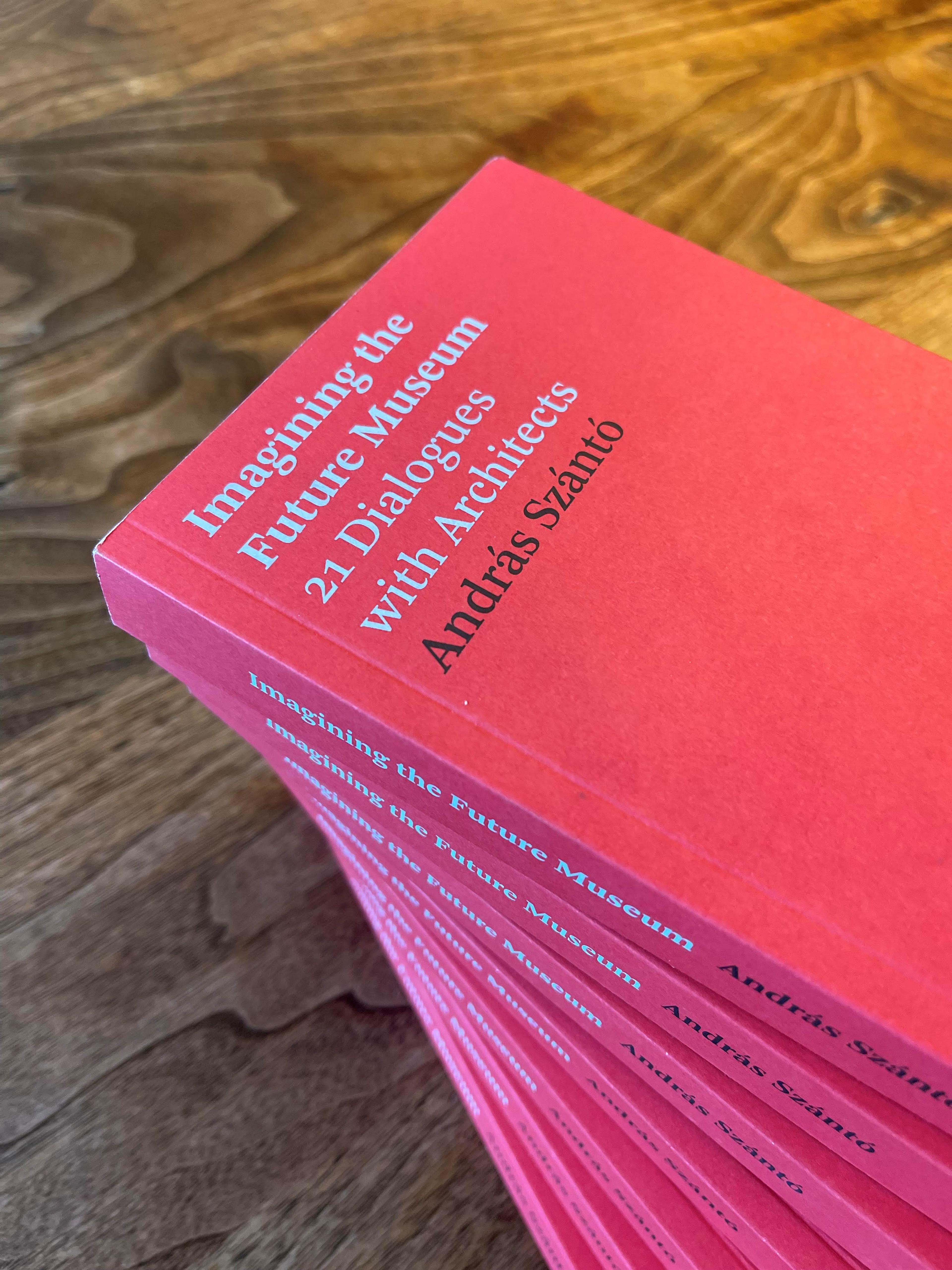 András Szántó, Imagining the Future Museum: 21 Dialogues with Architects (Berlin: Hatje Cantz, 2023). (Photo: courtesy of the author)
